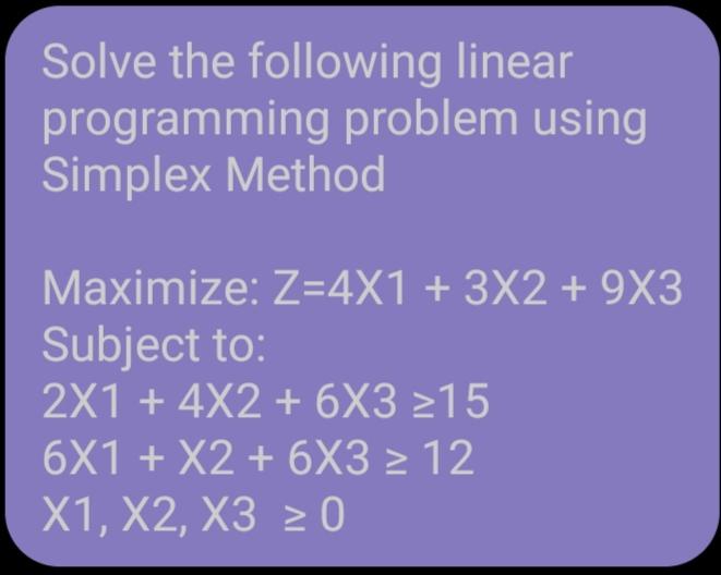 USE SIMPLEX METHOD Solve the following linear