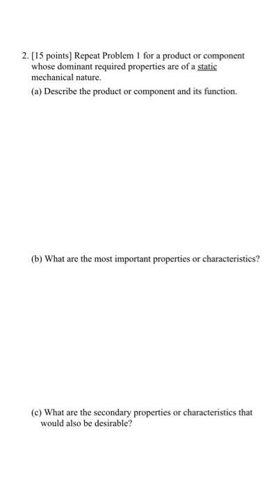 1. [15 points] Select a product or component for