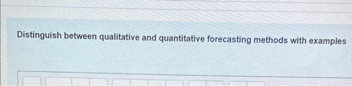 Distinguish between qualitative and quantitative