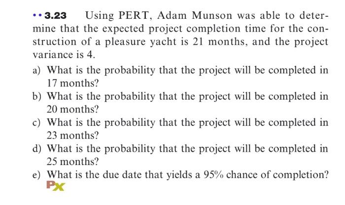 .. 3.23 Using PERT, Adam Munson was able to