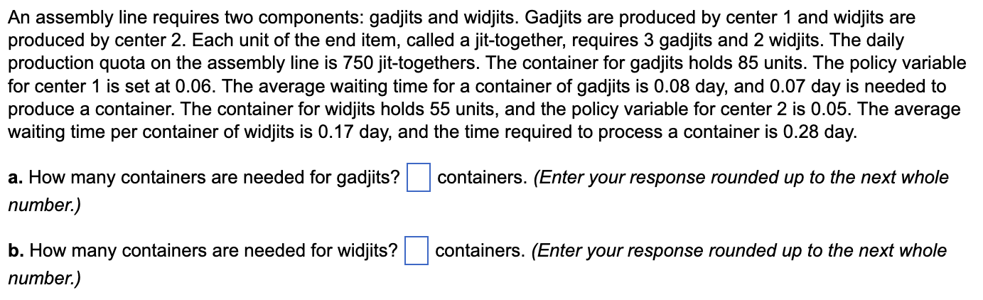 An assembly line requires two components: gadjits