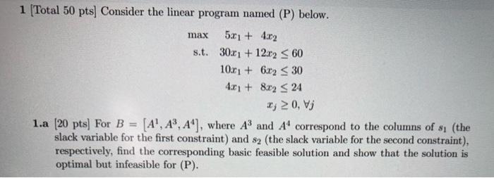 1 [Total 50 pts] Consider the linear program