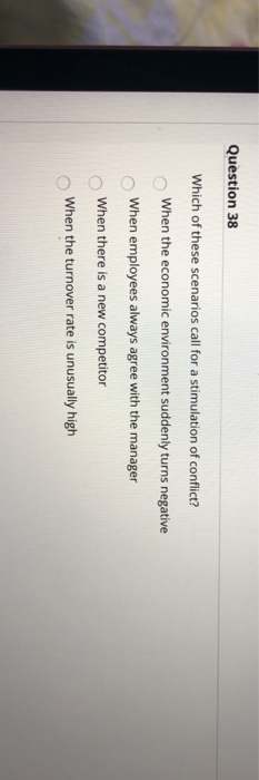 Question 38 Which of these scenarios call for a