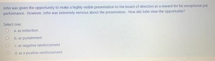 John was given the opportunity to make a highly