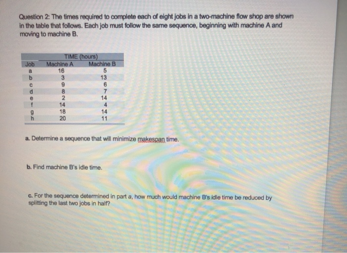 PLEASE SHOW WORK!! Question 2: The times required