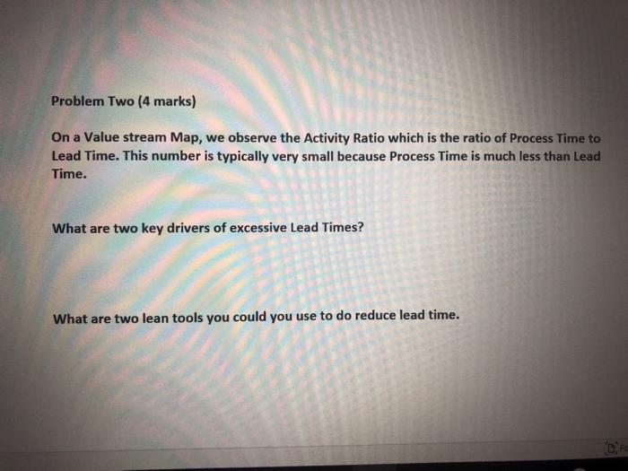 Problem Two (4 marks) On a Value stream Map, we