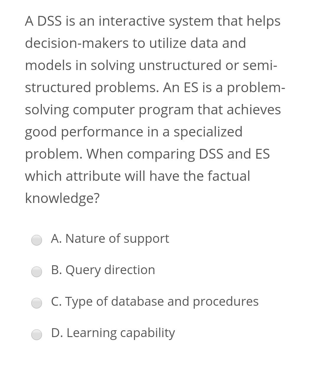 A DSS is an interactive system that helps