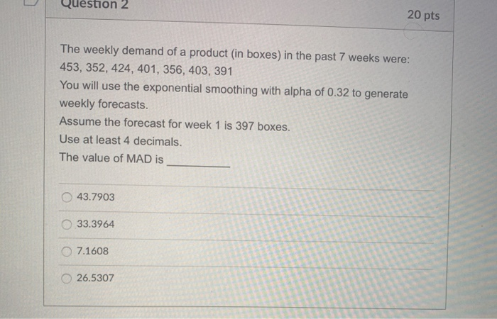 Question 2 20 pts The weekly demand of a product