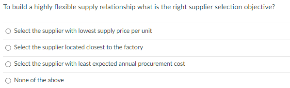 To build a highly flexible supply relationship