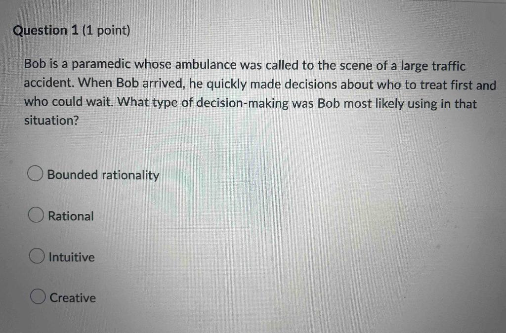Question 1 (1 point) Bob is a paramedic whose