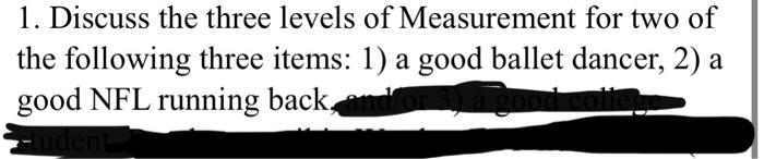 Discuss the three levels of measurement for these