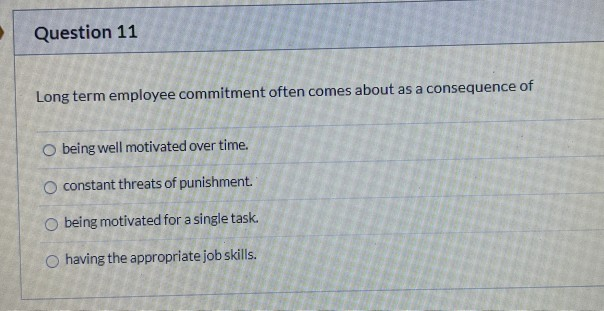 Question 11 Long term employee commitment often