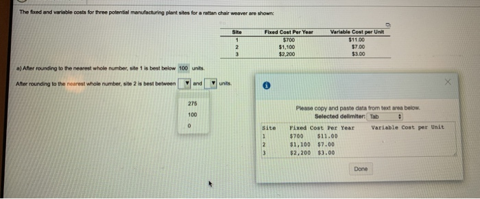 The fixed and variable costs for three potential
