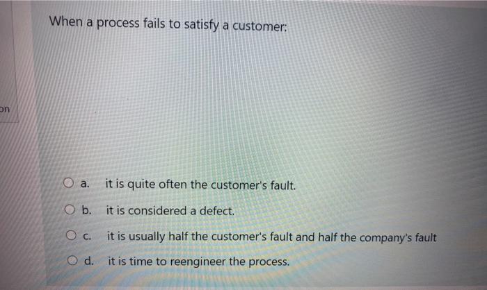 When a process fails to satisfy a customer: On O