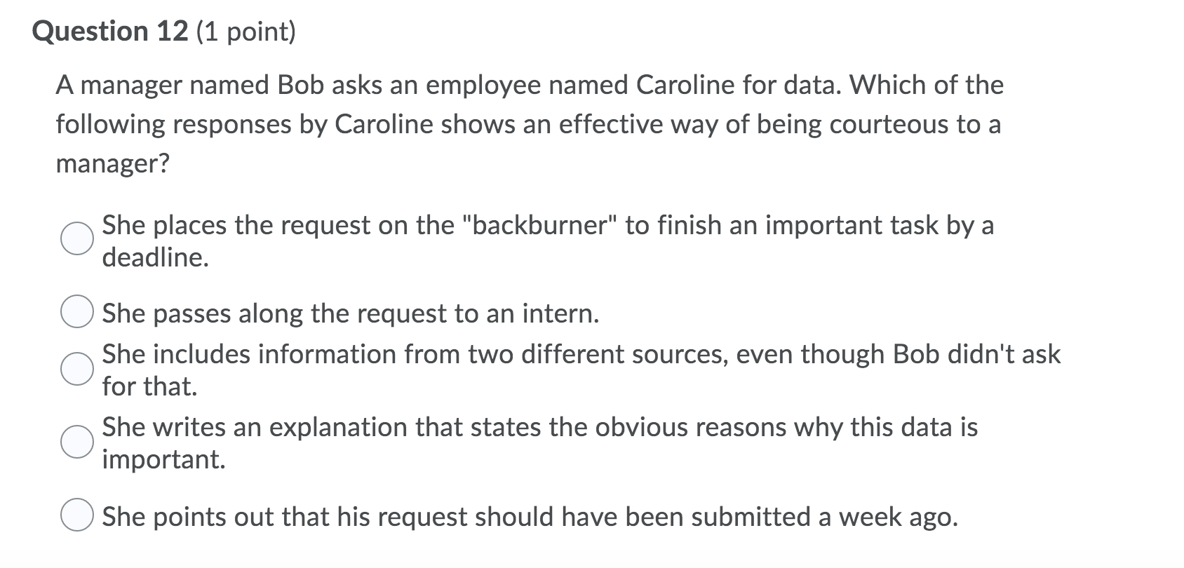 Question 12 (1 point) A manager named Bob asks an