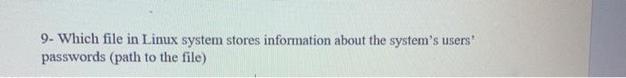 linux 9- Which file in Linux system stores