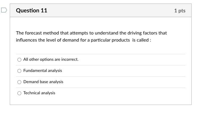 Question 11 1 pts The forecast method that