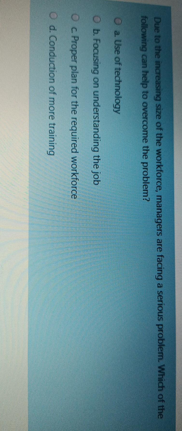 Due to the increasing size of the workforce,