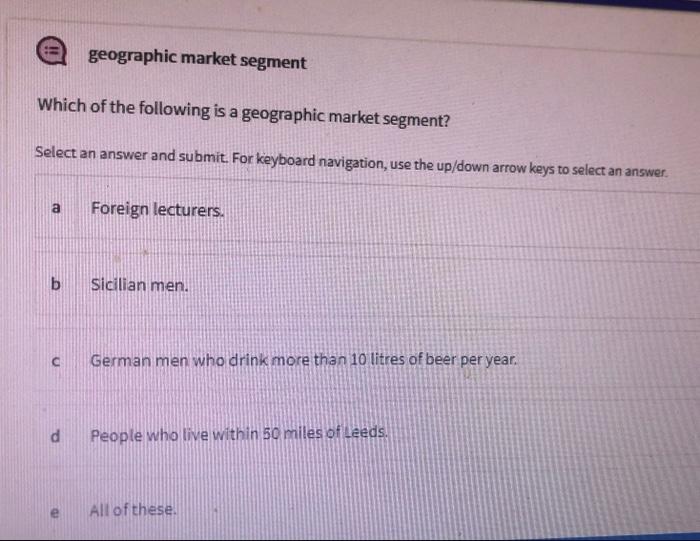 geographic market segment Which of the following