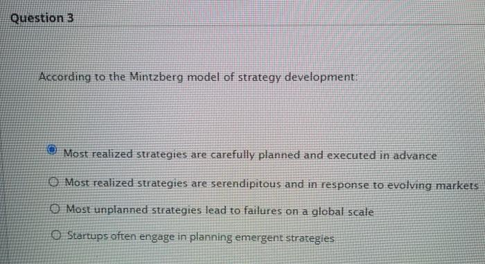 Question 3 According to the Mintzberg model of