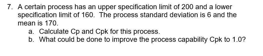 7. A certain process has an upper specification