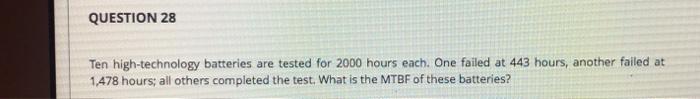 QUESTION 28 Ten high-technology batteries are