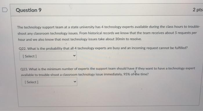 Question 9 2 pts The technology support team at a