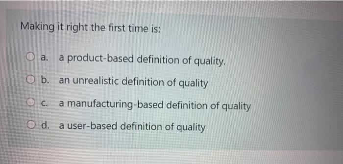Making it right the first time is: a. a