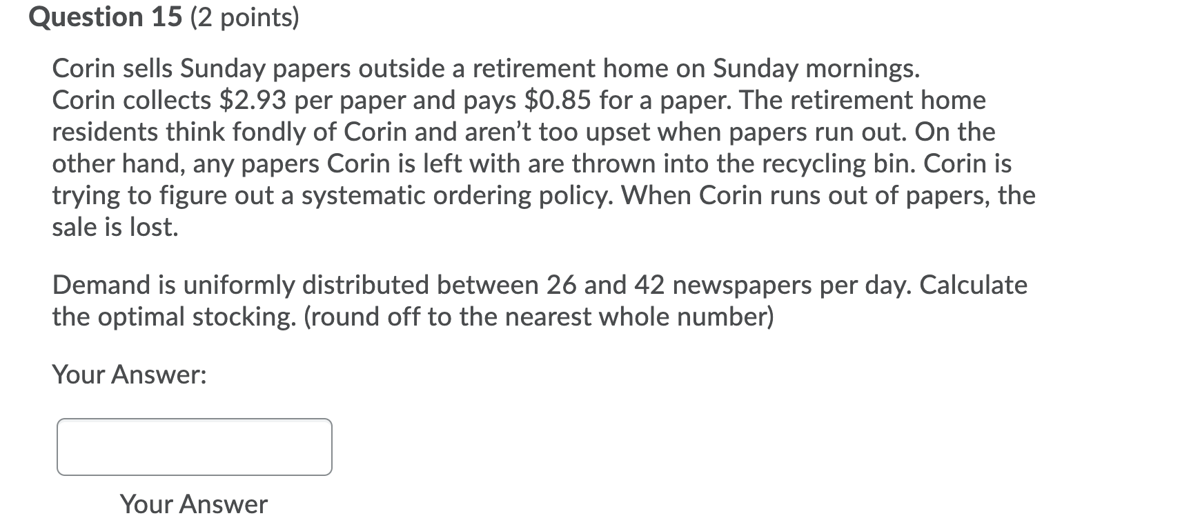 Question 15 (2 points) Corin sells Sunday papers