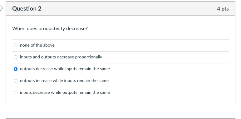 Question 2 4 pts When does productivity decrease?