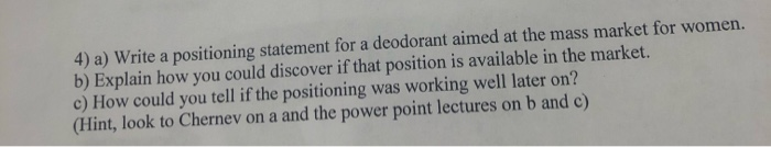 4) a) Write a positioning statement for a
