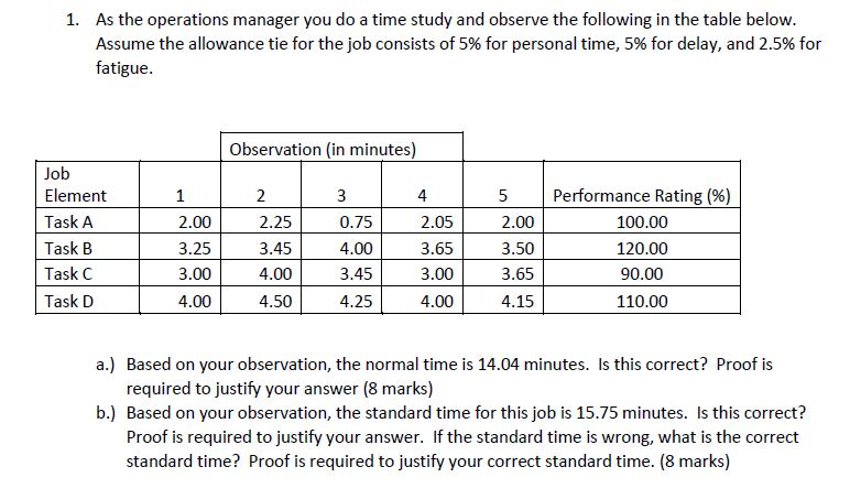 1. As the operations manager you do a time study