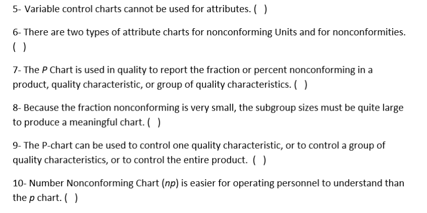 5- Variable control charts cannot be used for