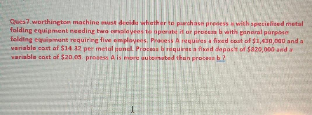 Ques7.worthington machine must decide whether to