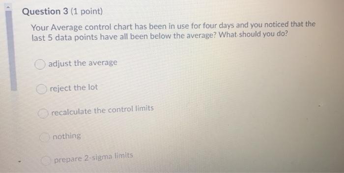 Question 3 (1 point) Your Average control chart