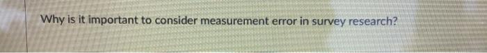 Why is it important to consider measurement error