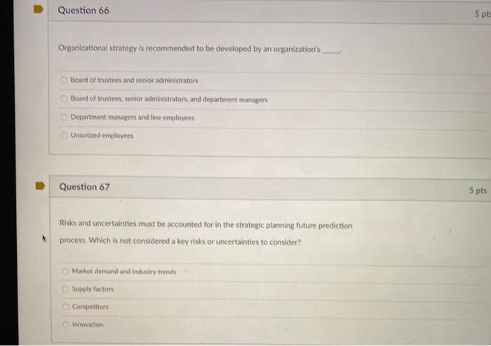 Question 66 5 pts Organizational strategy is