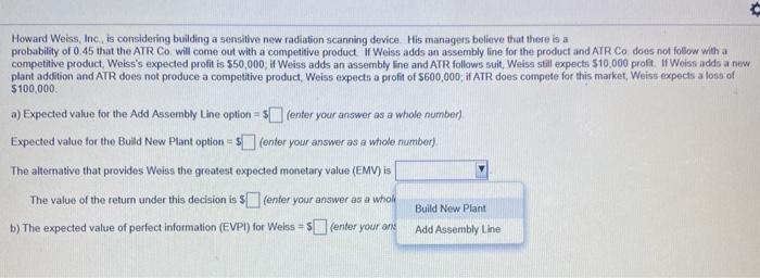 Howard Weiss, Inc. is considering building a