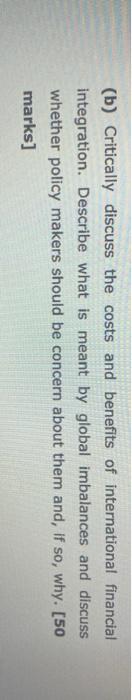 (b) Critically discuss the costs and benefits of