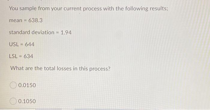 You sample from your current process with the