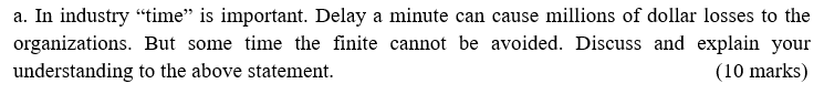 a. In industry time is important. Delay a minute