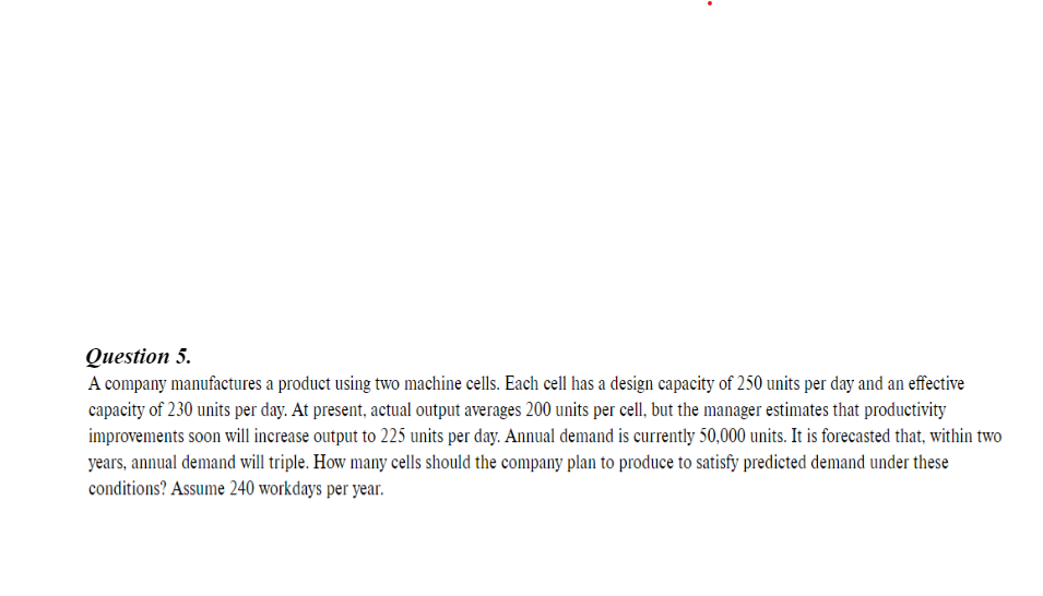 Question 5. A company manufactures a product