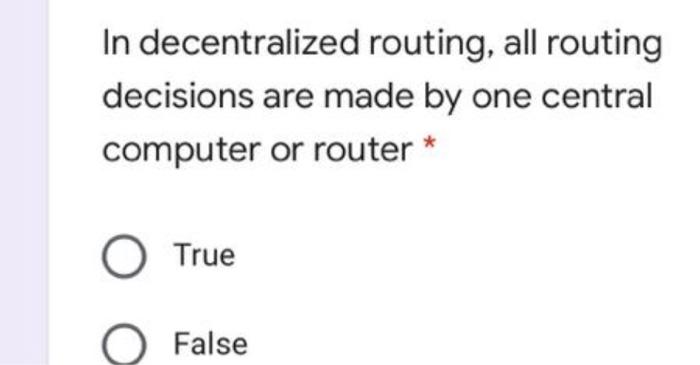 In decentralized routing, all routing decisions