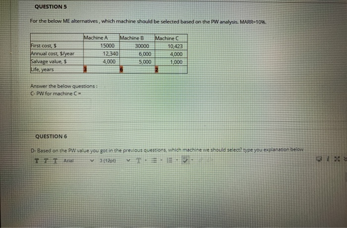 QUESTION 3 For the below ME alternatives, which