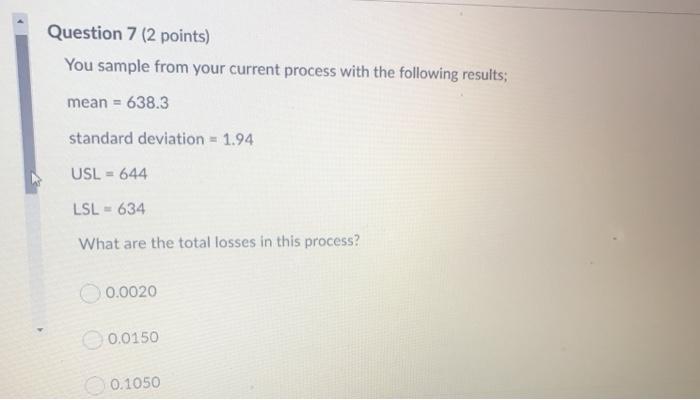 Question 7 (2 points) You sample from your