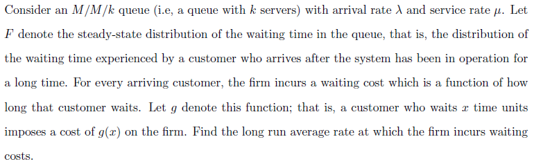 Consider an M/M/k queue (i.e, a queue with k