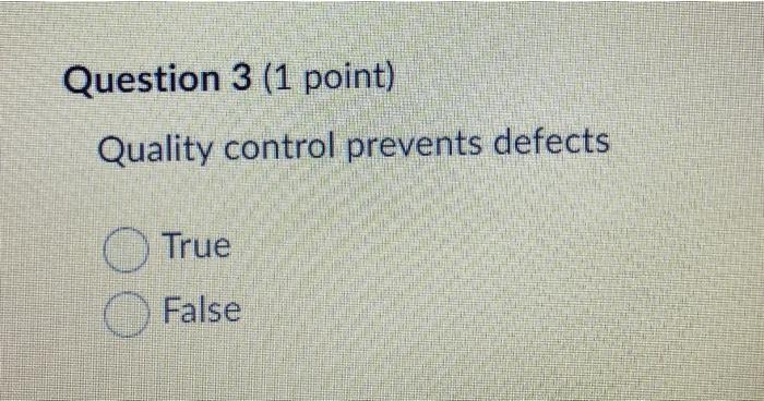 Question 3 (1 point) Quality control prevents
