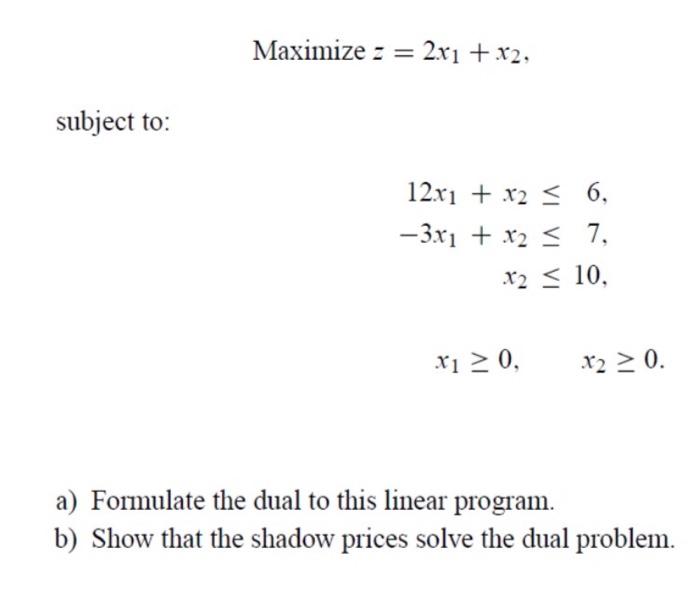 Maximize := 2x1 + x2, subject to: 12x1 + x2 < 6,