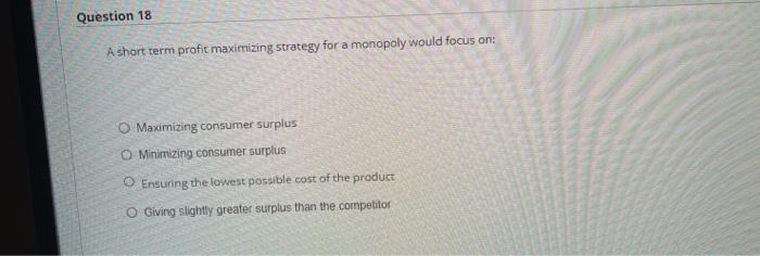 Question 18 A short term profit maximizing