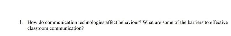 1. How do communication technologies affect